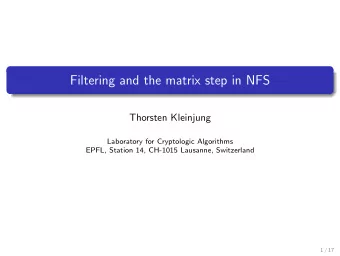 Filtering and the matrix step in NFS  Thorsten Kleinjung  Laboratory for Cryptologic Algorithms