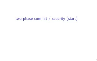 two-phase commit / security (start)  1  Changelog  Changes made in this version not seen in fjrst