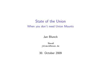 State of the Union  When you dont need Union Mounts  Jan Blunck  Novell  jblunck@suse.de  30.