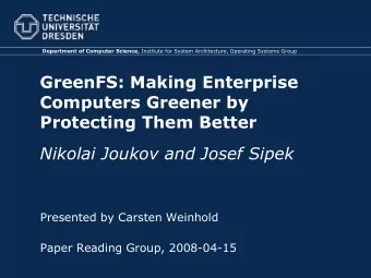 GreenFS: Making Enterprise  Computers Greener by  Protecting Them Better  Nikolai Joukov and Josef