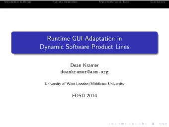 Runtime GUI Adaptation in  Dynamic Software Product Lines  Dean Kramer  deankramer@acm.org