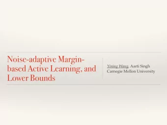 Noise-adaptive Margin-  based Active Learning, and Yining Wang , Aarti Singh  Carnegie Mellon