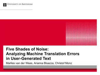 Five Shades of Noise:  Analyzing Machine Translation Errors  in User-Generated Text  Marlies van
