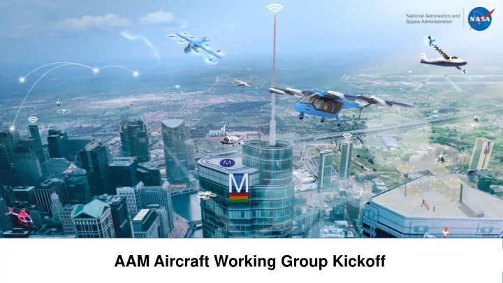 aam aircraft working group kickoff aam aircraft working
