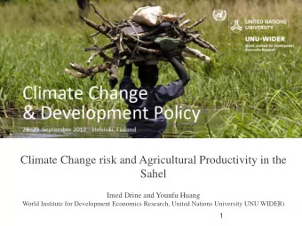 Climate Change risk and Agricultural Productivity in the  Sahel  Imed Drine and Younfu Huang  World
