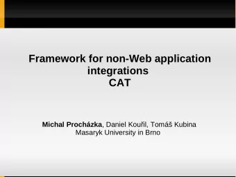 Framework for non-Web application  integrations  CAT Michal Prochzka , Daniel Kouil, Tom