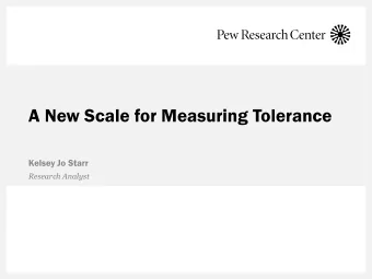 A New Scale for Measuring Tolerance  Kelsey Jo Starr  Research Analyst  About Pew Research Center