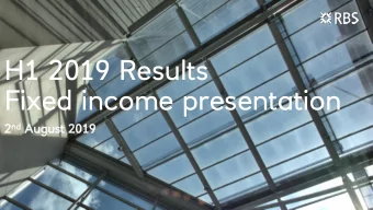 H1 2019 Results  Fixed income presentation 2 nd nd August  ust 2019  Katie Murray  Chief Financial