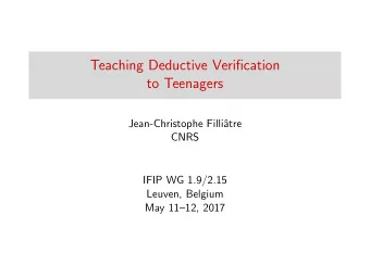 Teaching Deductive Verification  to Teenagers  Jean-Christophe Filli  atre  CNRS  IFIP WG