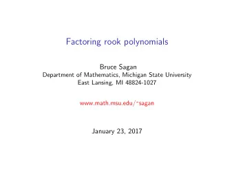 Factoring rook polynomials  Bruce Sagan  Department of Mathematics, Michigan State University  East