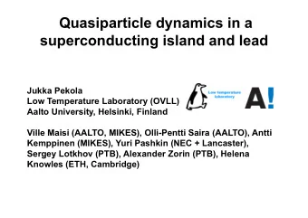 Quasiparticle dynamics in a  superconducting island and lead  Jukka Pekola  Low Temperature
