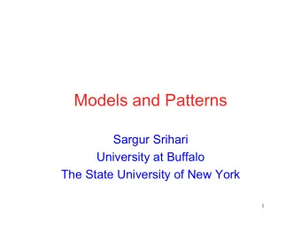 Models and Patterns  Sargur Srihari  University at Buffalo  The State University of New York  1