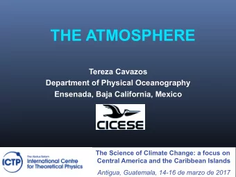 THE ATMOSPHERE  Tereza Cavazos  Department of Physical Oceanography  Ensenada, Baja California,
