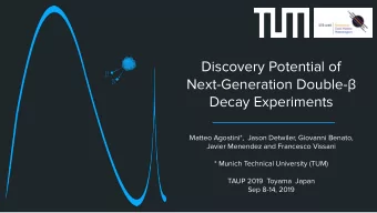 Discovery Potential of  Next-Generation Double-  Decay Experiments  Matteo Agostini*,  Jason