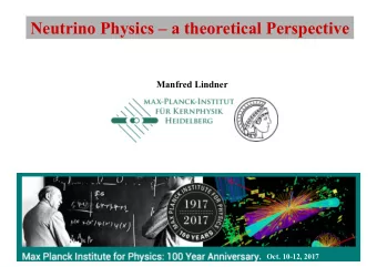 Neutrino Physics  a theoretical Perspective  Manfred Lindner  8. Mai 2013  M. Lindner,  MPIK  .