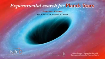 Experimental search for Planck Stars  Francesca Vidotto  with A.Barrau, H. Haggard, C. Rovelli