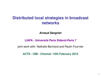 Distributed local strategies in broadcast  networks  Arnaud Sangnier  LIAFA - Universit  e Paris