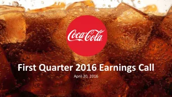 First Quarter 2016 Earnings Call  April 20, 2016  Forward-Looking Statements  This presentation may