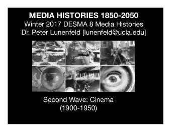 MEDIA HISTORIES 1850-2050 Winter 2017 DESMA 8 Media Histories Dr. Peter Lunenfeld