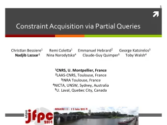 Constraint  Acquisition  via  Partial  Queries  Chris'an  Bessiere 1