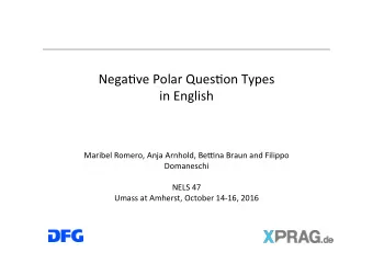 Nega%ve  Polar  Ques%on  Types      in  English    Maribel  Romero,