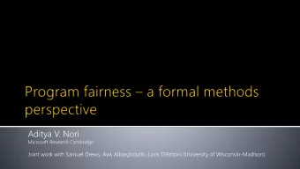 Aditya V. Nori  Microsoft Research Cambridge Joint work with Samuel Drews, Aws Albarghouthi, Loris