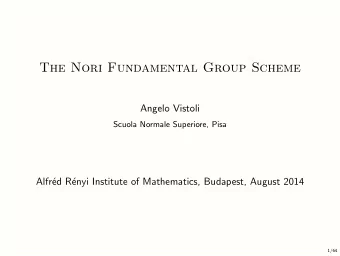 The Nori Fundamental Group Scheme  Angelo Vistoli  Scuola Normale Superiore, Pisa  Alfr  ed R