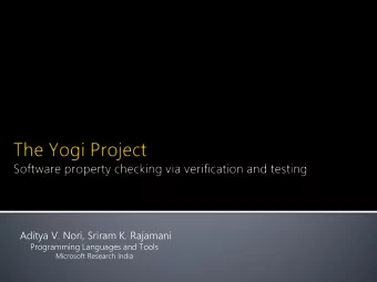 Aditya V. Nori, Sriram K. Rajamani  Programming Languages and Tools  Microsoft Research India