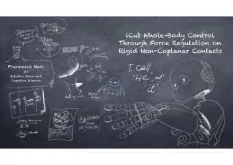 iCub Whole-Body Control  Through Force Regulation on  Rigid Non-Coplanar Contacts  Francesco Nori