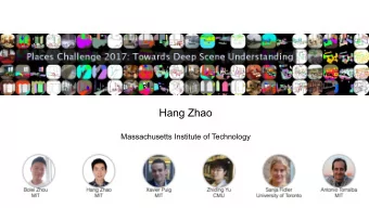 Hang Zhao  Massachusetts Institute of Technology  Last years challenge at ECCV  ADE Dataset New