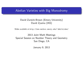 Abelian Varieties with Big Monodromy  David Zureick-Brown (Emory University)  David Zywina (IAS)
