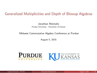 Generalized Multiplicities and Depth of Blowup Algebras  Jonathan Monta  no  Purdue University -