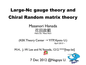 Large-Nc gauge theory and  Chiral Random matrix theory  Masanori Hanada  Hana Da  Masa Nori (KEK
