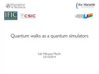 Quantum walks as a quantum simulators  Ivn Mrquez Martn  23/10/2019  Index  I.  Introduction