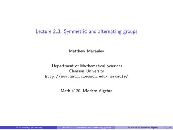 Lecture 2.3: Symmetric and alternating groups  Matthew Macauley  Department of Mathematical