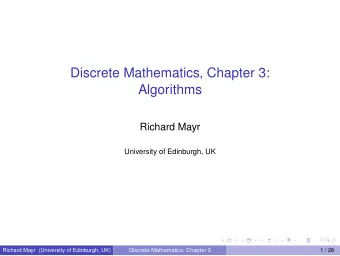 Discrete Mathematics, Chapter 3:  Algorithms  Richard Mayr  University of Edinburgh, UK  Richard