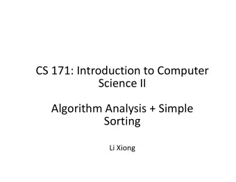 CS 171: Introduction to Computer  Science II  Algorithm Analysis + Simple  Sorting  Li Xiong  Today