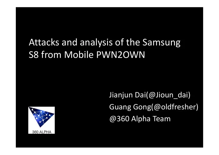 attacks and analysis of the samsung s8 from mobile pwn2own