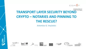 TRANSPORT LAYER SECURITY BEYOND CRYPTO  NOTARIES AND PINNING TO  THE RESCUE?  Artemios G.
