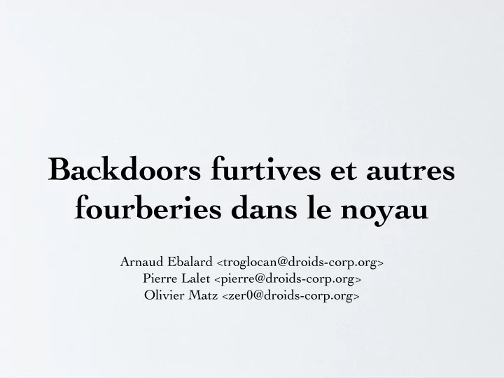 backdoors furtives et autres fourberies dans le noyau