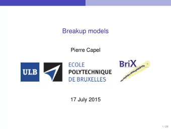 Breakup models  Pierre Capel  17 July 2015  1 / 28  Summary of Lecture 1  In a quantum collision