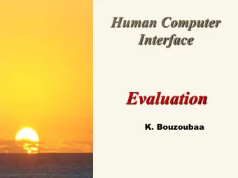 Interface  Evaluation K. Bouzoubaa  Introduction w Why and when to evaluate? 1. Introduction  4.