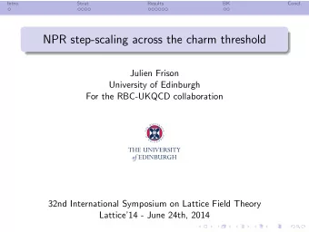 NPR step-scaling across the charm threshold  Julien Frison  University of Edinburgh  For the