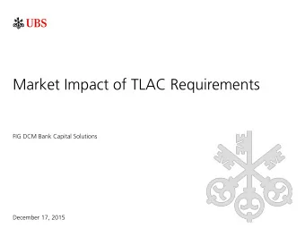 Market Impact of TLAC Requirements  FIG DCM Bank Capital Solutions  December 17, 2015  RWA vs. SLR