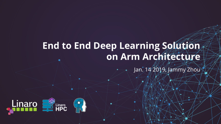 end to end deep learning solution on arm architecture
