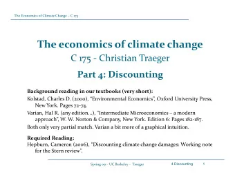 The economics of climate change C C 175  Christian Traeger  Ch i ti  T Part 4: Discounting  4  g
