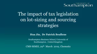 The impact of tax legislation  on lot-sizing and sourcing  strategies  Hua Jin,  Dr Patrick