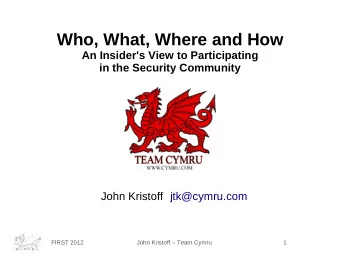 Who, What, Where and How  An Insider's View to Participating  in the Security Community  John