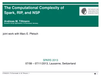 The Computational Complexity of  Spark, RIP, and NSP  Andreas M. Tillmann  Research Group