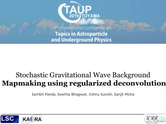 Stochastic Gravitational Wave Background  Mapmaking using regularized deconvolution Sambit Panda ,